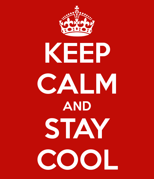 Keep Calm and Stay Cool